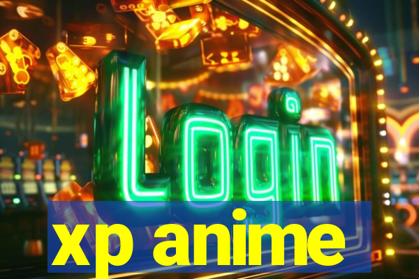 xp anime